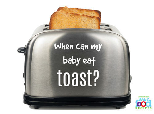 When can my baby eat toast