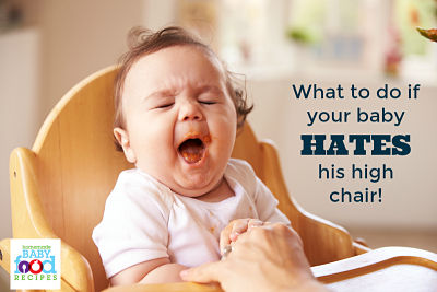 What To Do If Your Baby Hates His Highchair The Homemade