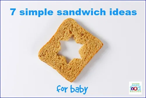 7 simple sandwich ideas for baby