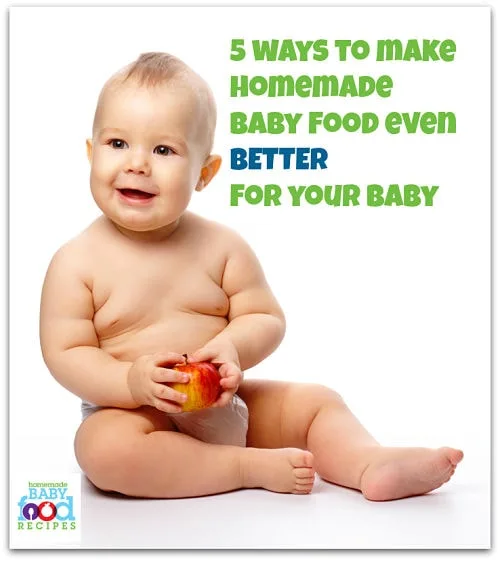 5 ways to make homemade baby food even BETTER for your baby