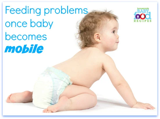 Feeding problems once baby become mobile